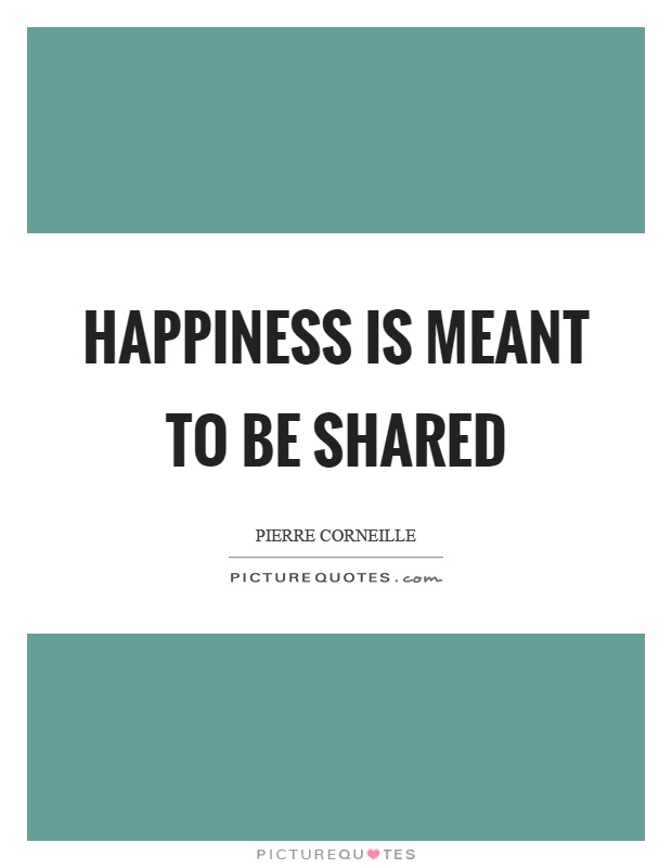 Happiness is meant to be shared Picture Quote #1