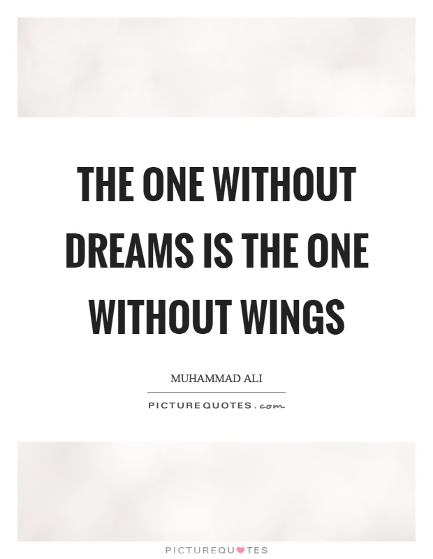 The one without dreams is the one without wings Picture Quote #1