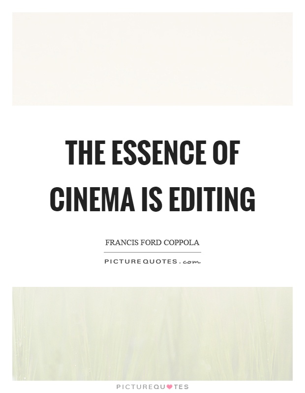 The essence of cinema is editing Picture Quote #1