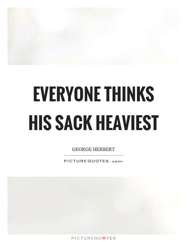 Everyone thinks his sack heaviest Picture Quote #1