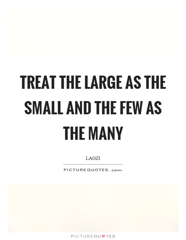 Treat the large as the small and the few as the many Picture Quote #1