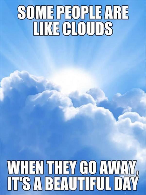 Some people are like clouds, when they go away it's a beautiful day Picture Quote #1