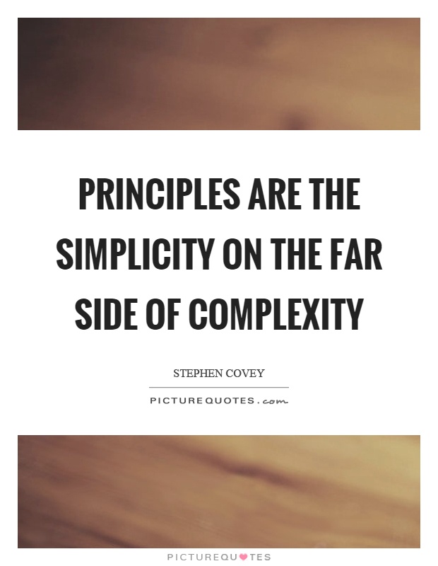 Principles are the simplicity on the far side of complexity Picture Quote #1