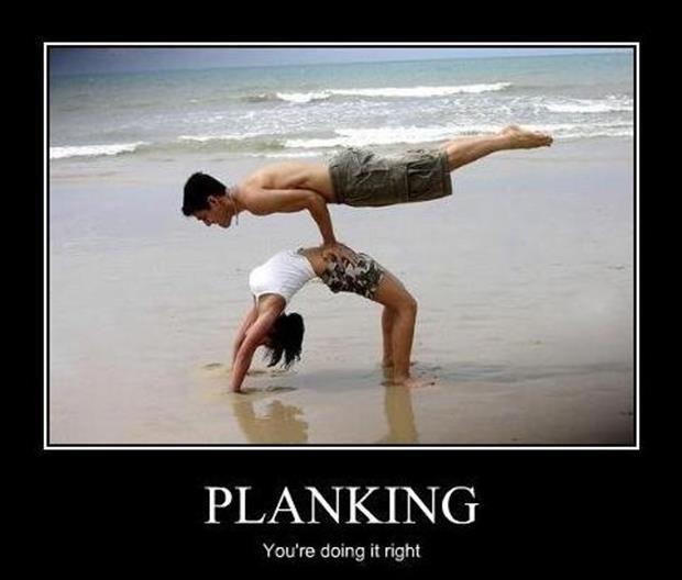 Planking. You're doing it right Picture Quote #1