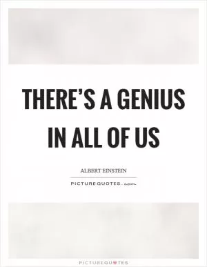 There’s a genius in all of us Picture Quote #1