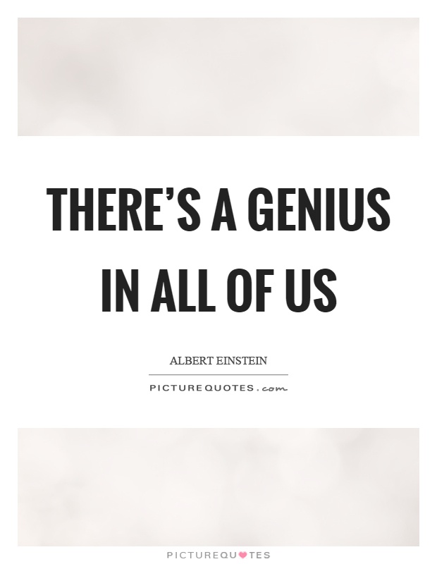There's a genius in all of us Picture Quote #1