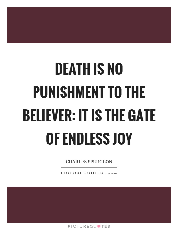 Death is no punishment to the believer: it is the gate of endless joy Picture Quote #1