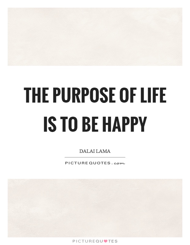 The purpose of life is to be happy Picture Quote #1