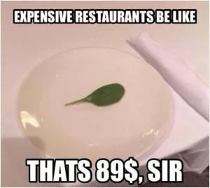 Expensive restaurants be like that’s $89, sir Picture Quote #1