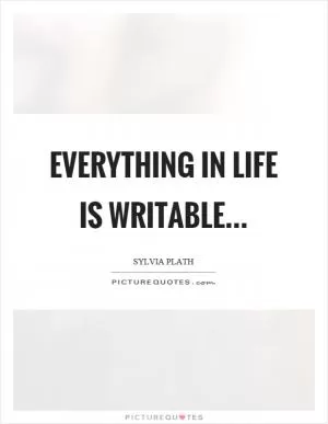 Everything in life is writable Picture Quote #1