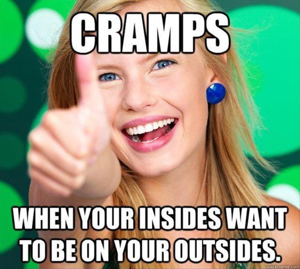 Cramps. When your insides want to be on your outsides Picture Quote #1