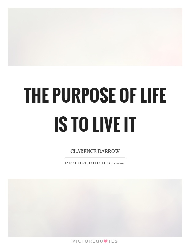 The purpose of life is to live it Picture Quote #1