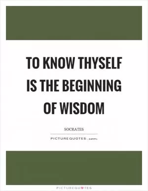 To know thyself is the beginning of wisdom Picture Quote #1