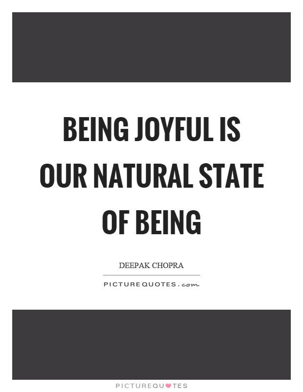 Being joyful is our natural state of being Picture Quote #1