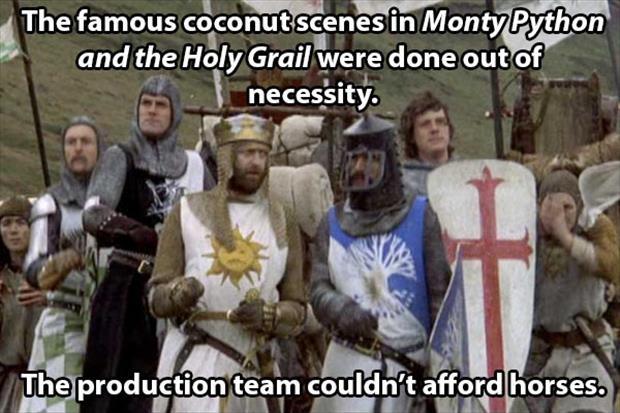 The famous coconut scenes in Monty Python and the Holy Grail were done out of necessity. The production team couldn't afford horses Picture Quote #1