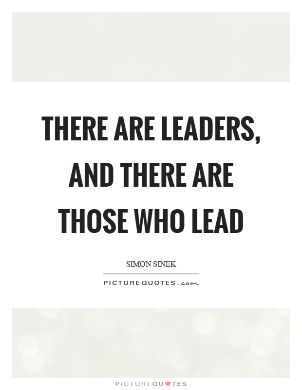 There are leaders, and there are those who lead Picture Quote #1