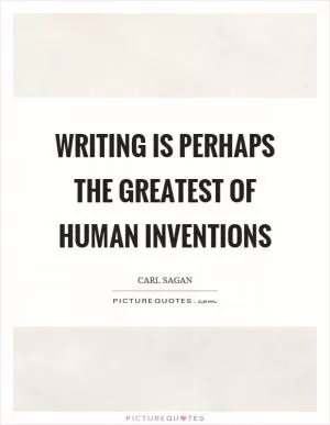 Writing is perhaps the greatest of human inventions Picture Quote #1