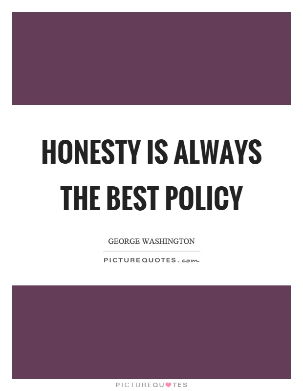 Honesty is always the best policy Picture Quote #1
