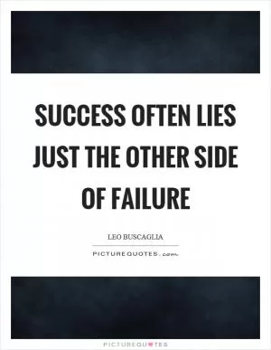 Success often lies just the other side of failure Picture Quote #1