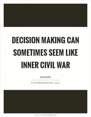 Decision making can sometimes seem like inner civil war Picture Quote #1