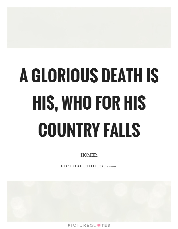 A glorious death is his, who for his country falls Picture Quote #1