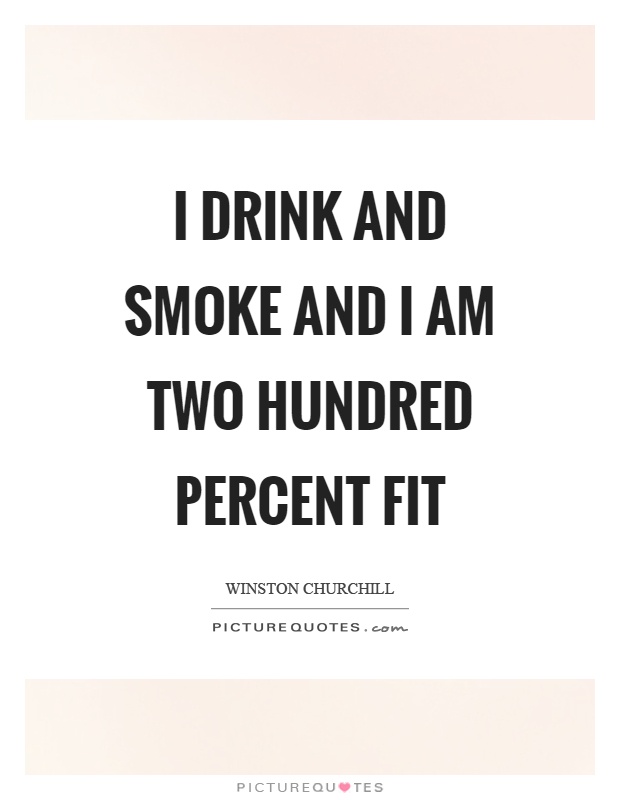 I drink and smoke and I am two hundred percent fit Picture Quote #1