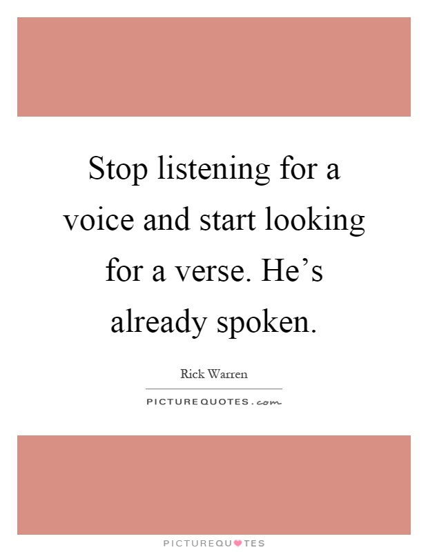 Stop listening for a voice and start looking for a verse. He's already spoken Picture Quote #1