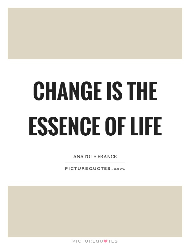 Change is the essence of life Picture Quote #1