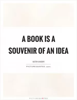 A book is a souvenir of an idea Picture Quote #1