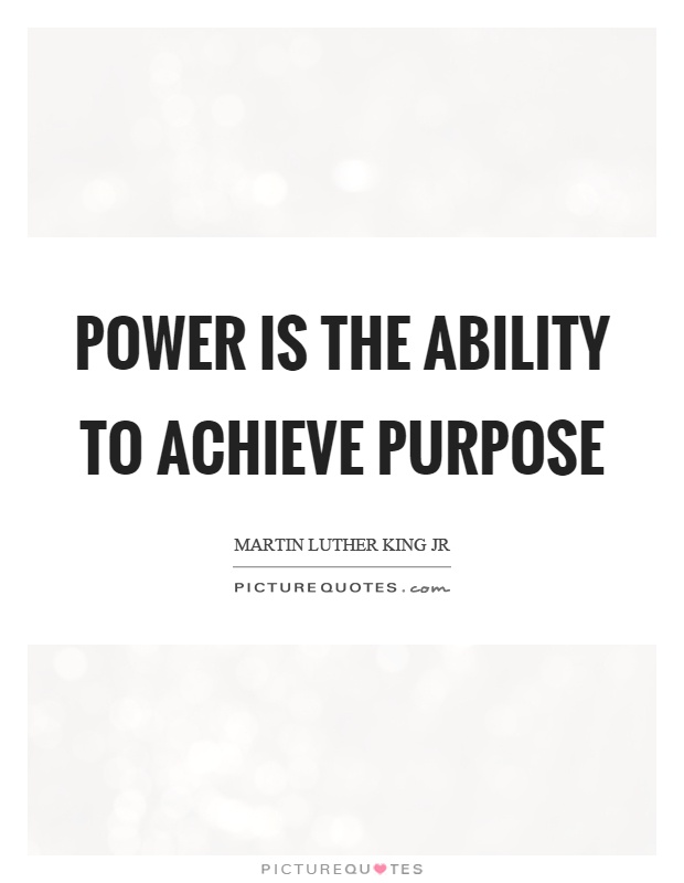 Power is the ability to achieve purpose Picture Quote #1