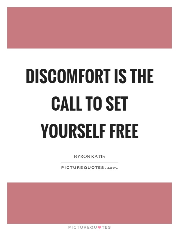 Discomfort is the call to set yourself free Picture Quote #1
