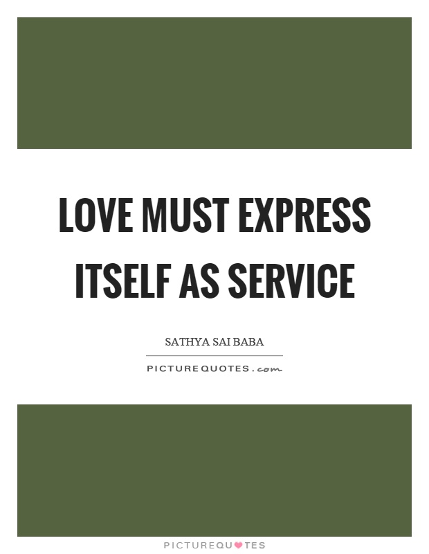 Love must express itself as service Picture Quote #1