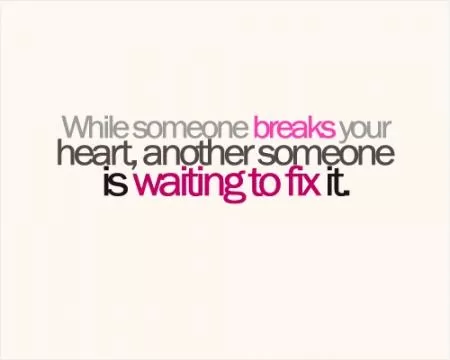 While someone breaks your heart, another someone is waiting to fix it Picture Quote #1