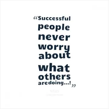 Successful people never worry about what others are doing Picture Quote #1