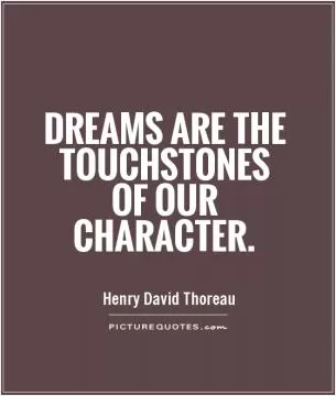 Dreams are the touchstones of our character Picture Quote #1