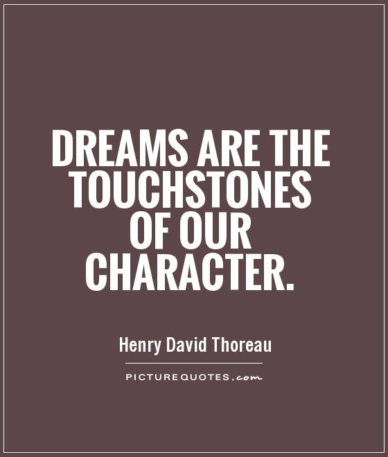Dreams are the touchstones of our character Picture Quote #1