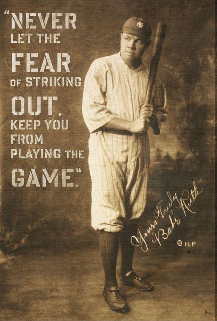 Never let the fear of striking out keep you from playing the game Picture Quote #1