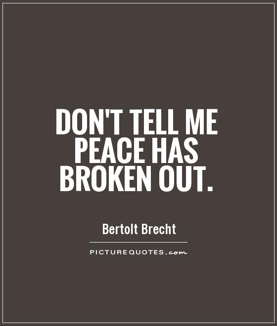 Don't tell me peace has broken out Picture Quote #1