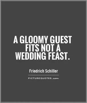 A gloomy guest fits not a wedding feast Picture Quote #1