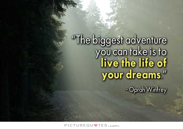 The biggest adventure you can take is to live the life of your dreams Picture Quote #4