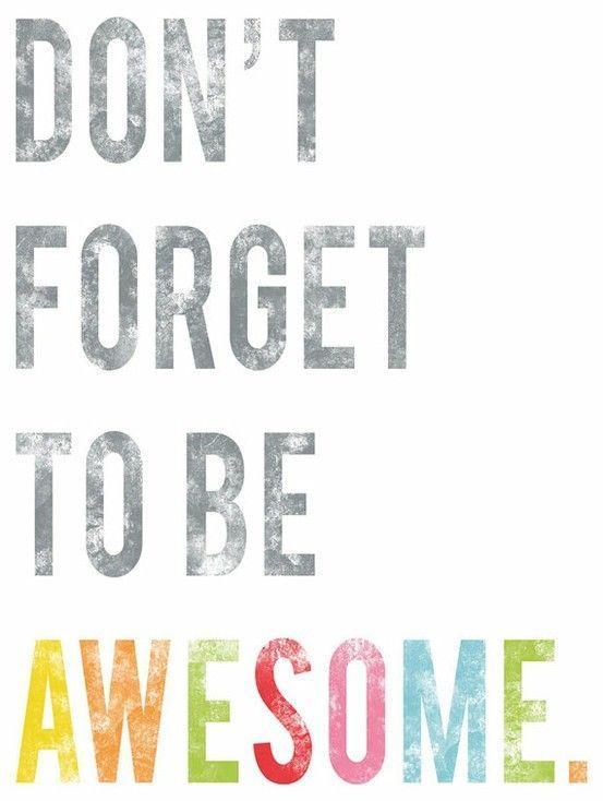 Don't forget to be awesome Picture Quote #1