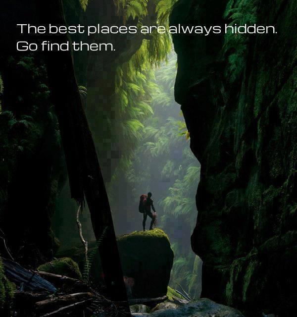 The best places are always hidden. Go find them Picture Quote #1