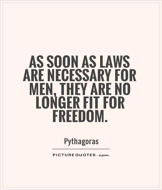 As soon as laws are necessary for men, they are no longer fit for freedom Picture Quote #1