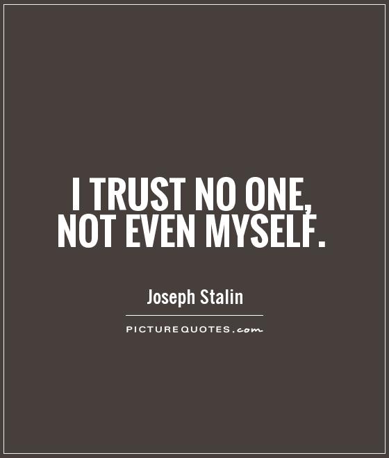 I trust no one, not even myself Picture Quote #1