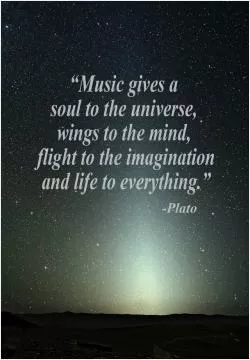 Music gives a soul to the universe, wings to the mind, flight to the imagination and life to everything Picture Quote #1