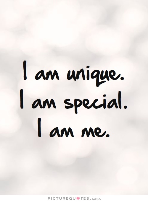 I am unique. I am special. I am me Picture Quote #2