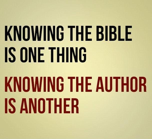 Knowing the bible is one thing. Knowing the author is another Picture Quote #1