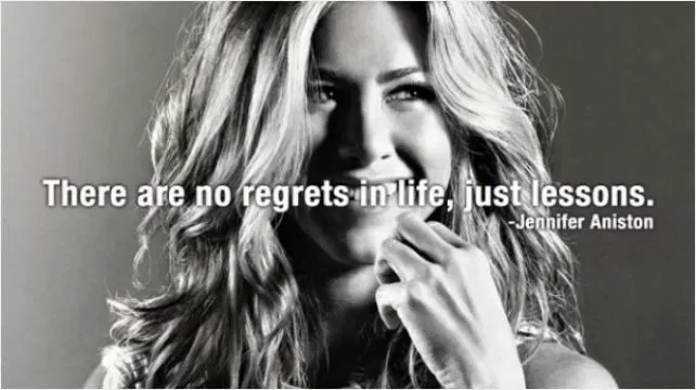 There are no regrets in life, just lessons Picture Quote #1