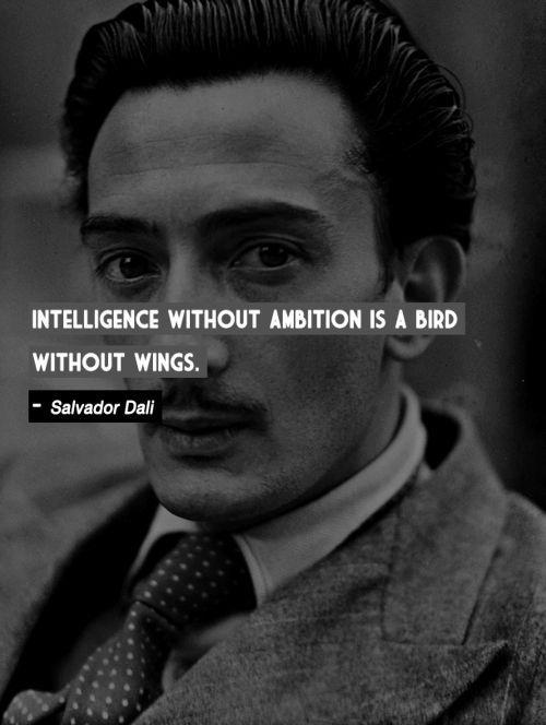 Intelligence without ambition is a bird without wings Picture Quote #2