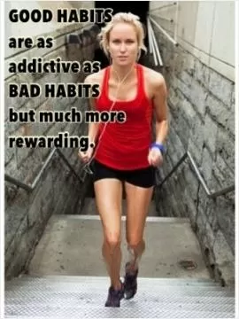 Good habits are as addictive as bad habits but much more rewarding Picture Quote #1